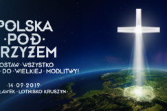 Polska pod Krzyżem. Zostaw wszystko i dołącz do modlitwy!
