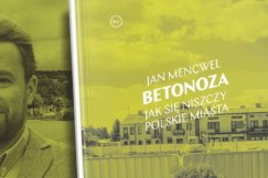 Jak się niszczy polskie miasta. Otwarte spotkanie o betonozie DZIŚ