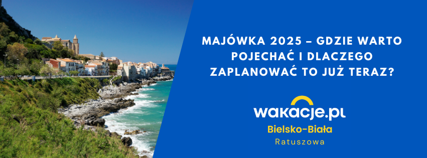 Majówka 2025 - gdzie warto pojechać i dlaczego zaplanować to już teraz?