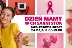Targi Zdrowia i Urody na Dzień Mamy w CH Sarni Stok - 24 maja