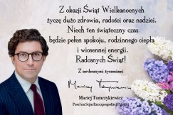 Życzenia Wielkanocne od Posła na Sejm RP Macieja Tomczykiewicza oraz zaproszenie na dyżury poselskie