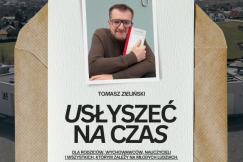 „Usłyszeć na czas”. Wyjątkowe spotkanie z Tomaszem Zielińskim już 30 maja!