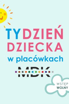 Dzień Dziecka, który potrwa 9 dni!