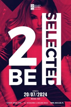 2 BE SELECTED