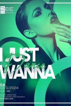 I JUST WANNA DANCE