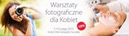 Warsztaty fotograficzne dla KOBIET!