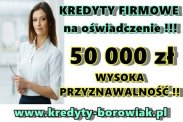 KREDYTY FIRMOWE: 50 000 zł NA OŚWIADCZENIE!!