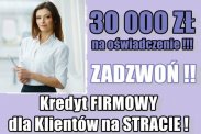 KREDYT dla FIRM bez dochodu (ze stratą)!