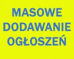 Masowe dodawanie ogłoszeń / SKUTECZNE Dodawanie
