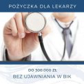 Pożyczka dla lekarzy - Bez raportowania w BIK
