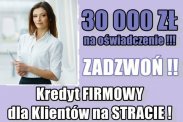 KREDYT dla FIRM bez dochodu (ze stratą)!