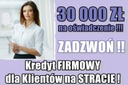 KREDYT dla FIRM bez dochodu (ze stratą)!
