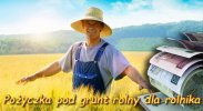 Pożyczka dla rolnika pod grunt bez sprawdzania ba