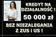 KREDYT DLA FIRM – 50 000 ZŁ BEZ NIEZALEGAŃ
