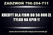 KREDYT dla FIRM – 50 000 ZŁ NA OŚWIADCZENIE !