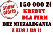 KREDYT DLA FIRM – 150 000 PLN BEZ ZAŚWIADCZEŃ