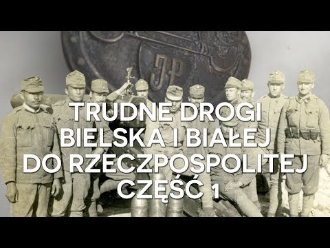 Trudne drogi Bielska i Białej do Rzeczpospolitej cz. 1