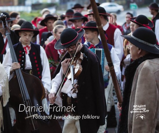 Daniel Franek – fotograf żywieckiego folkloru
