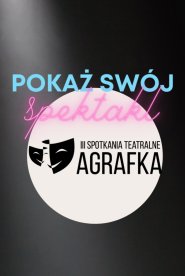 III Ogólnopolskie Integracyjne Spotkania Teatralne "Agrafka"