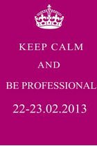 Keep calm and be proffesional!
